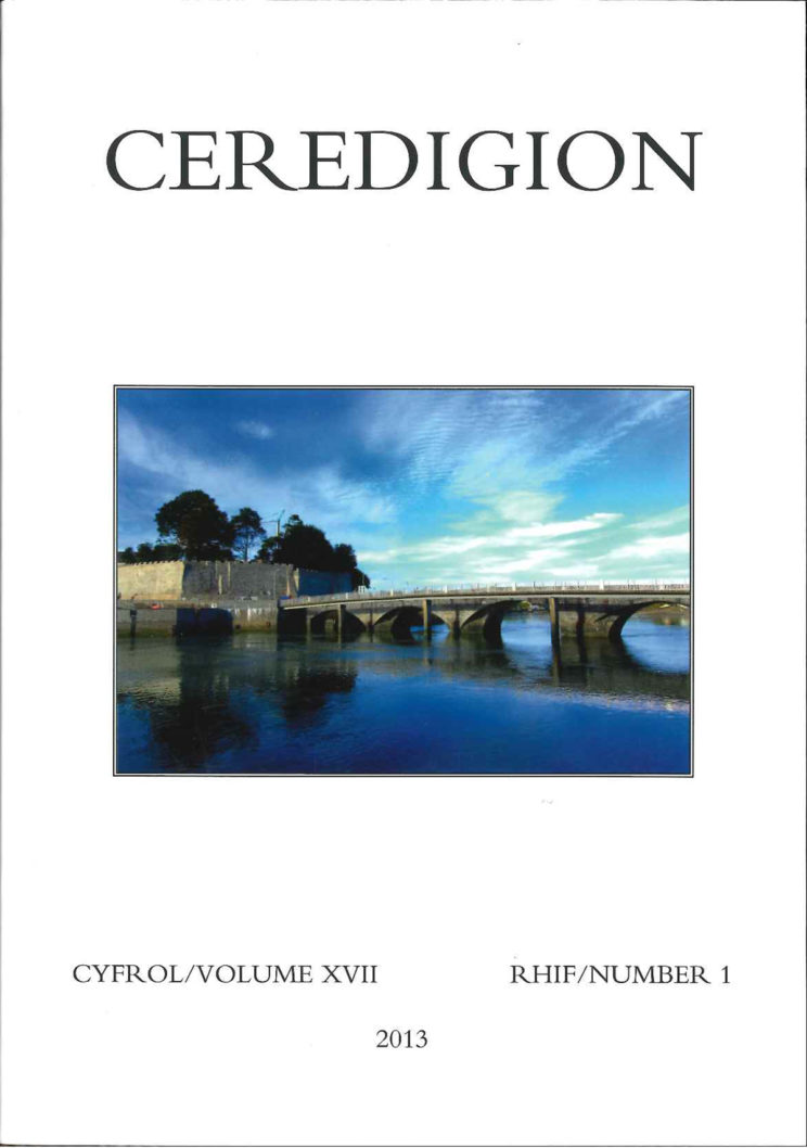Ceredigion Journal of the Ceredigion Historical Society Vol XVII, No I 2013 - ISBN 0069 2263